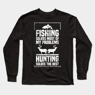 Funny Fishing Hunting Solves Problems Long Sleeve T-Shirt